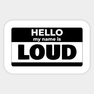 My name is LOUD Sticker